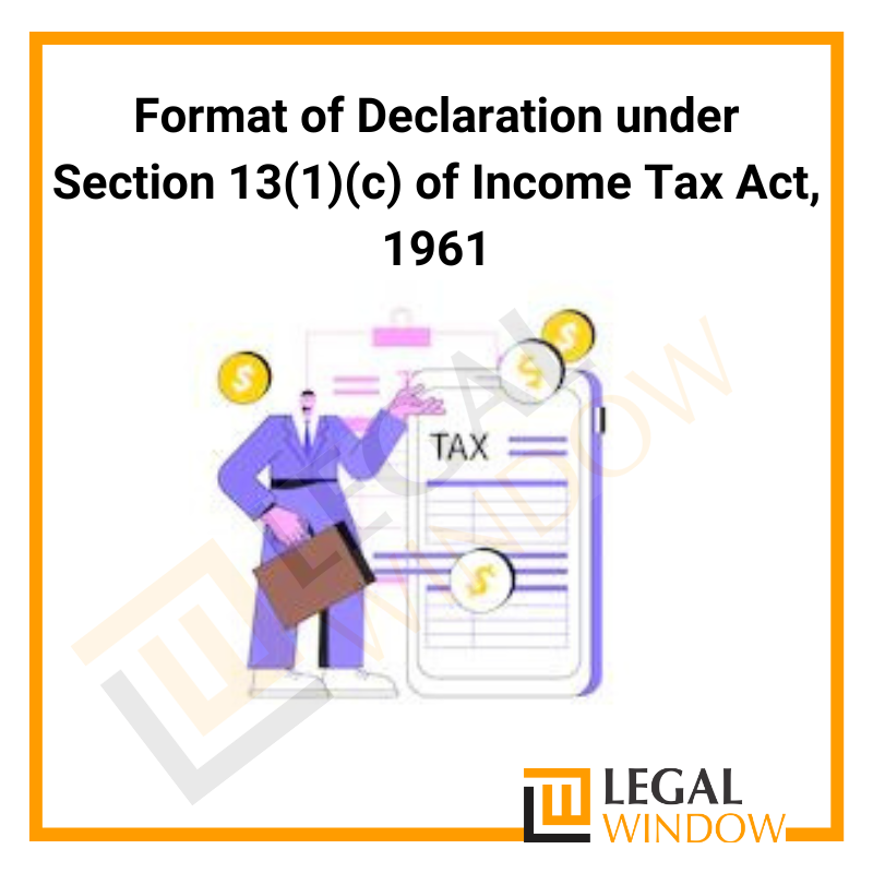 Format of declaration under Section 13(1)(c) of Tax Act
