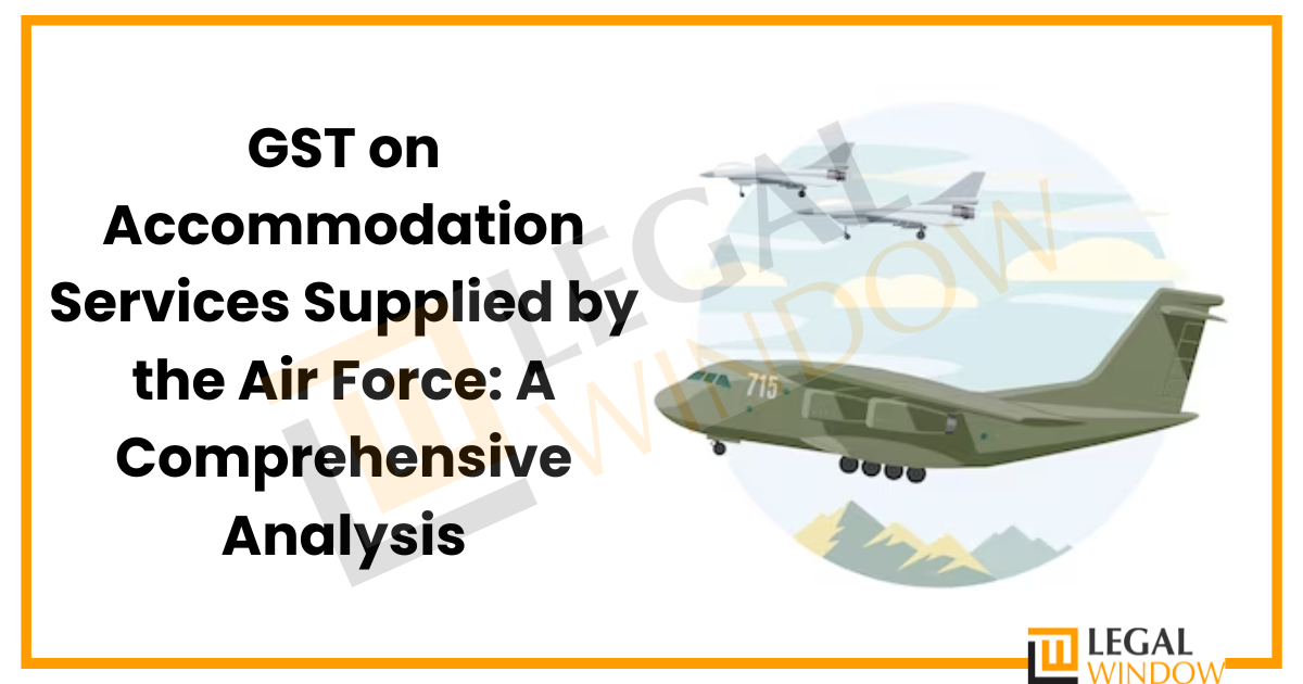 GST on Accommodation Services Supplied by the Air Force: A Comprehensive Analysis