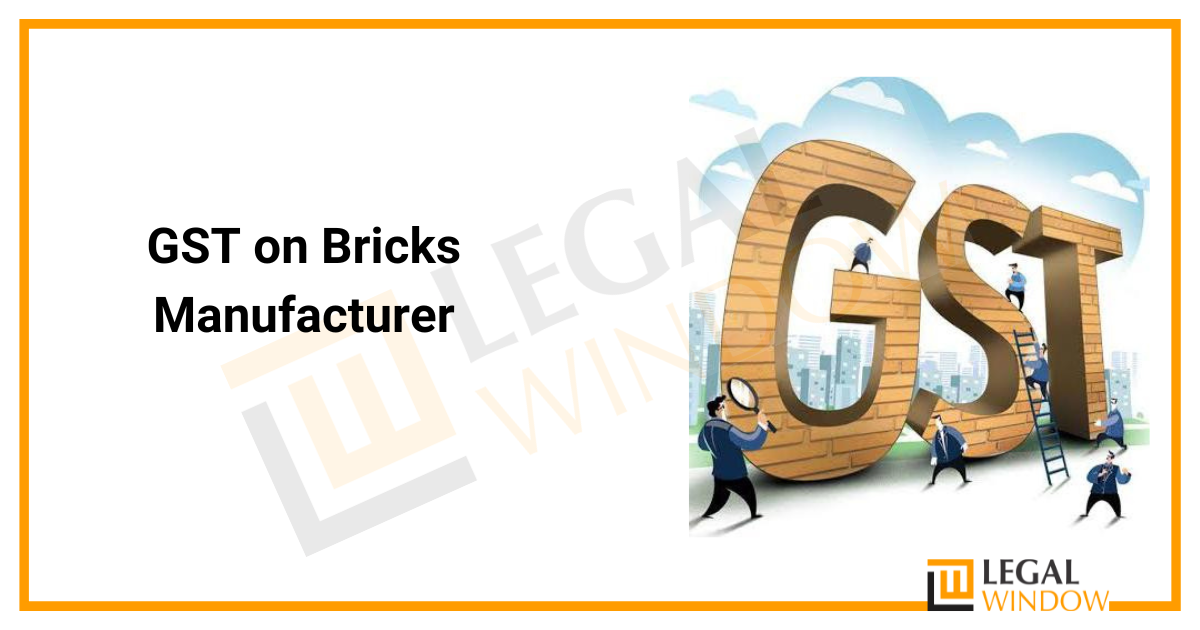 GST on Bricks Manufacturer