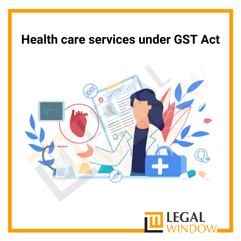 Health care services under GST Act » Legal Window
