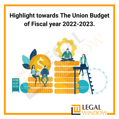 Highlight towards The Union Budget of Fiscal year 2022-2023