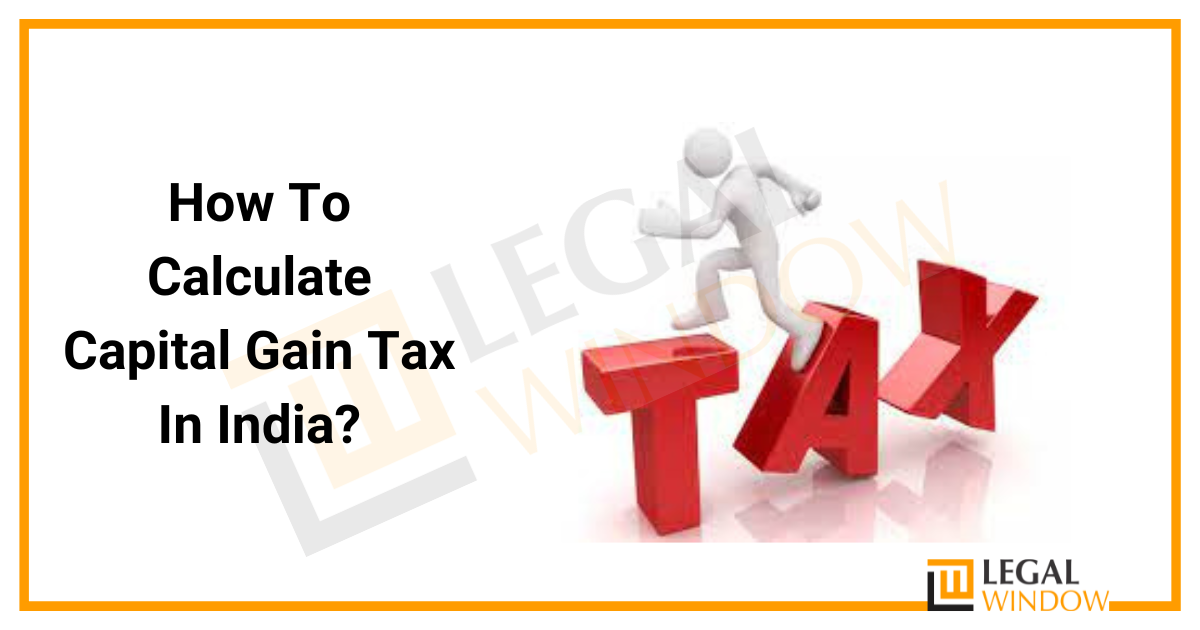 How To Calculate Capital Gain Tax In India?