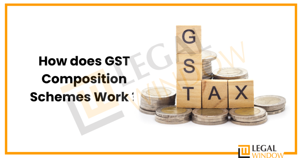 GST Composition Schemes Work» Legal Window