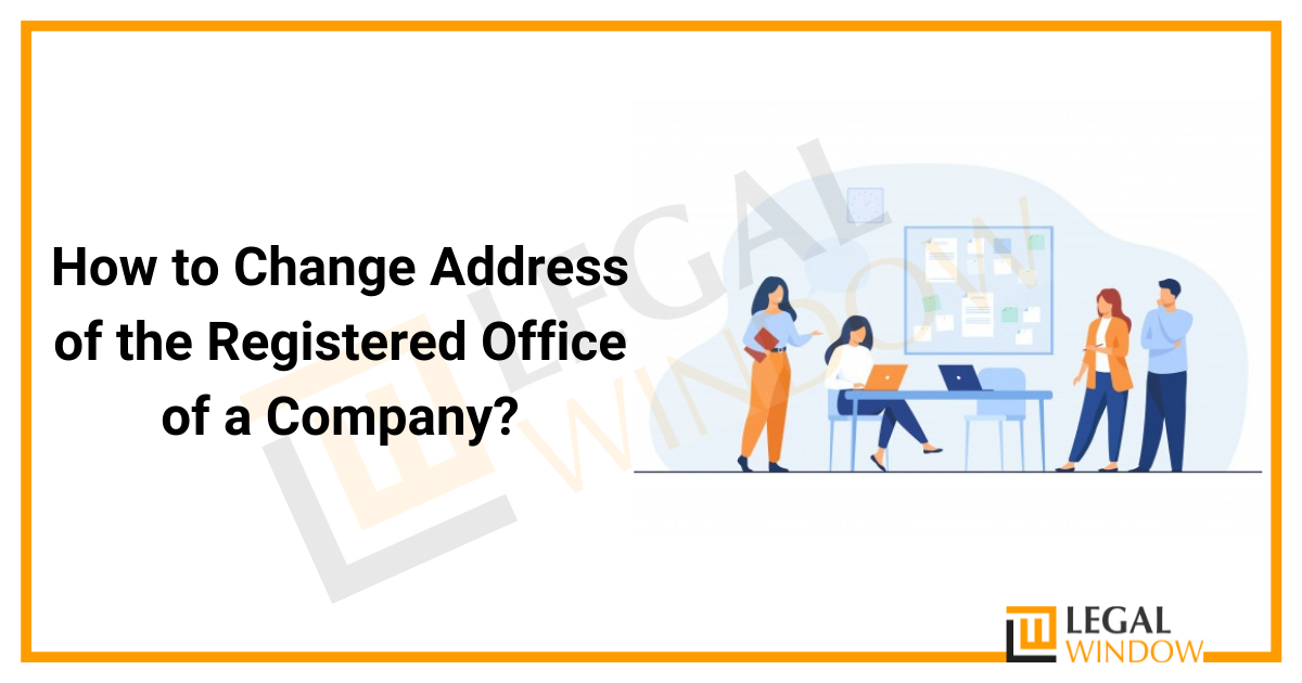 How to Change Address of the Registered Office of a Company?