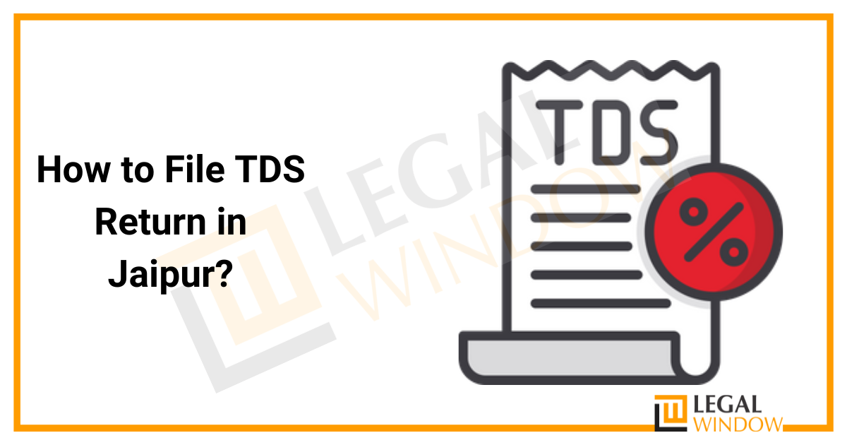 Filing TDS Return in Jaipur » Legal Window