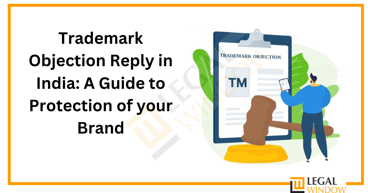Trademark Objection Reply in India: A Guide to Protection of your Brand