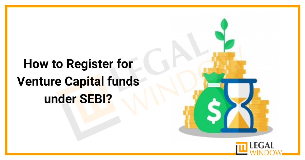 How to Register for Venture Capital funds under SEBI? How to Register for Venture Capital funds under SEBI?