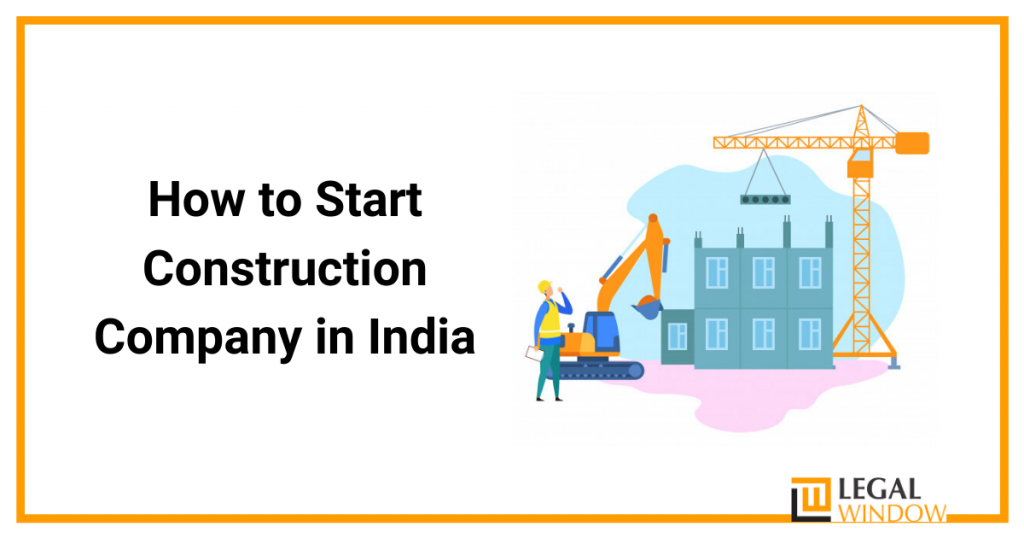 How to Start Construction Company in India