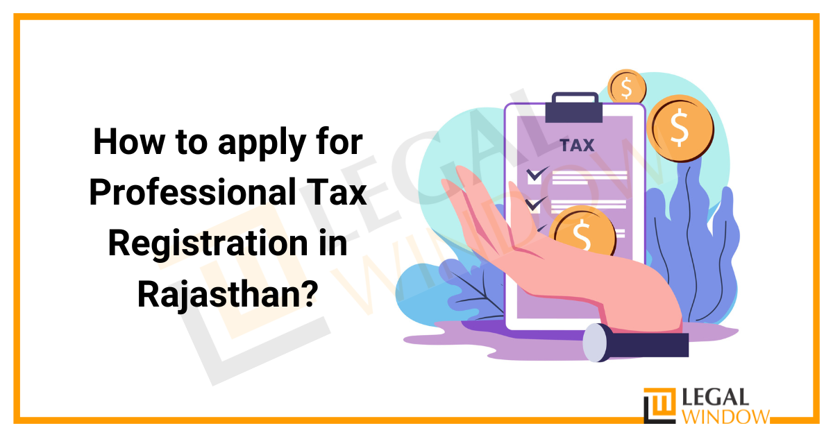Professional Tax Registration in Rajasthan » Legal Window