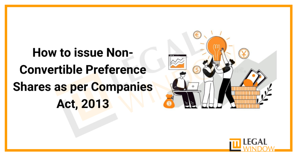 How to issue Non-Convertible Preference Shares as per Companies Act, 2013