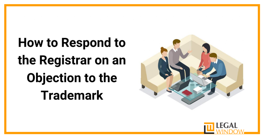 Respond to the Registrar on an Objection to the Trademark.