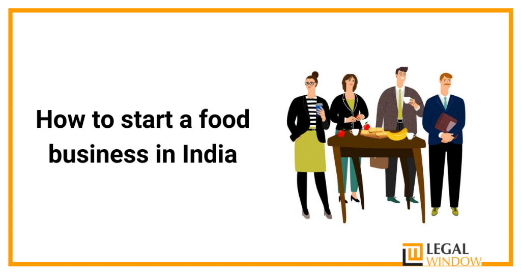 How to start a food business in India » Legal Window
