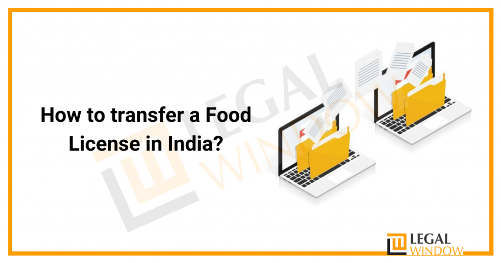 How to transfer a Food License in India?