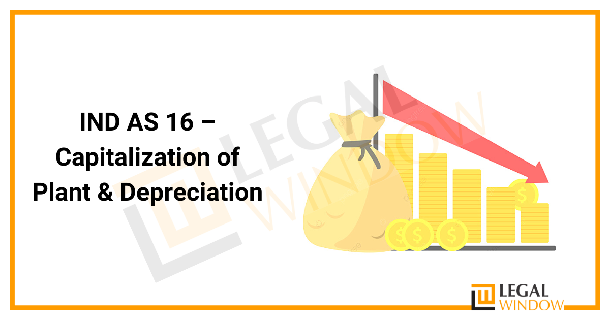 IND AS 16 – Capitalization of Plant & Depreciation