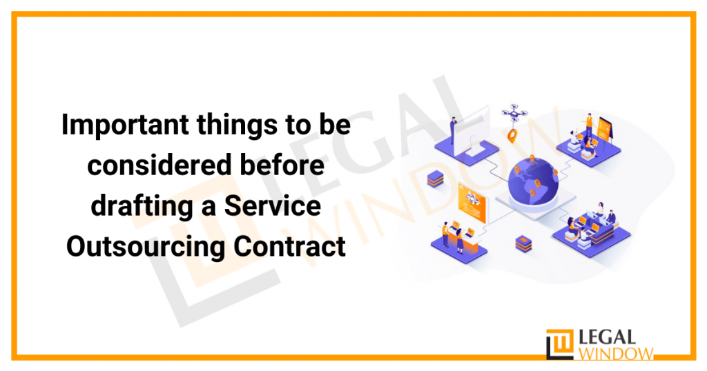 Important things to be considered before drafting a Service Outsourcing Contract