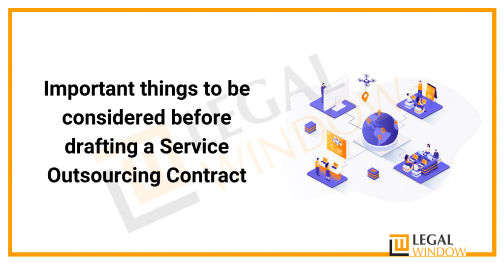 Important things to be considered before drafting a Service Outsourcing Contract Important things to be considered before drafting a Service Outsourcing Contract