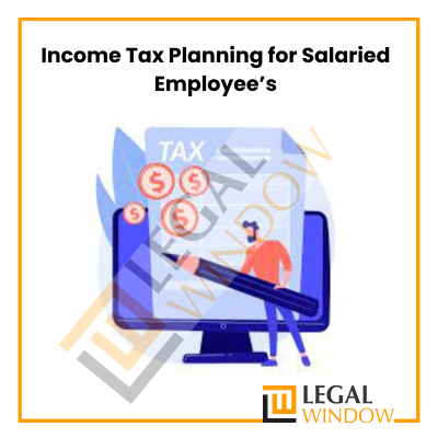 Income Tax Planning for Salaried Employee’s