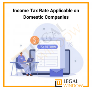 Income Tax Rate Applicable on Domestic Companies