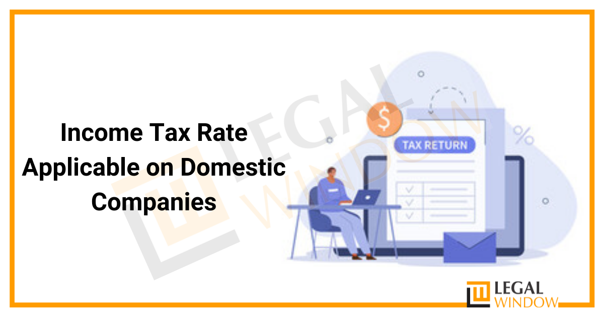 Income Tax Rate Applicable on Domestic Companies