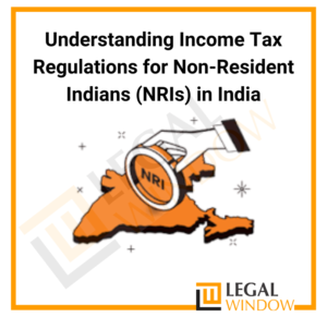 Income Tax Regulations for NRIs