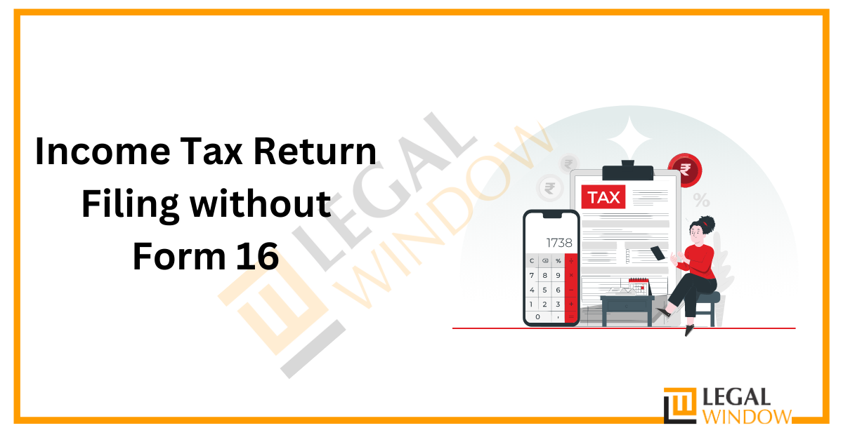 Income Tax Return Filing without Form 16