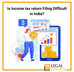 Is Income tax return Filing Difficult in India?