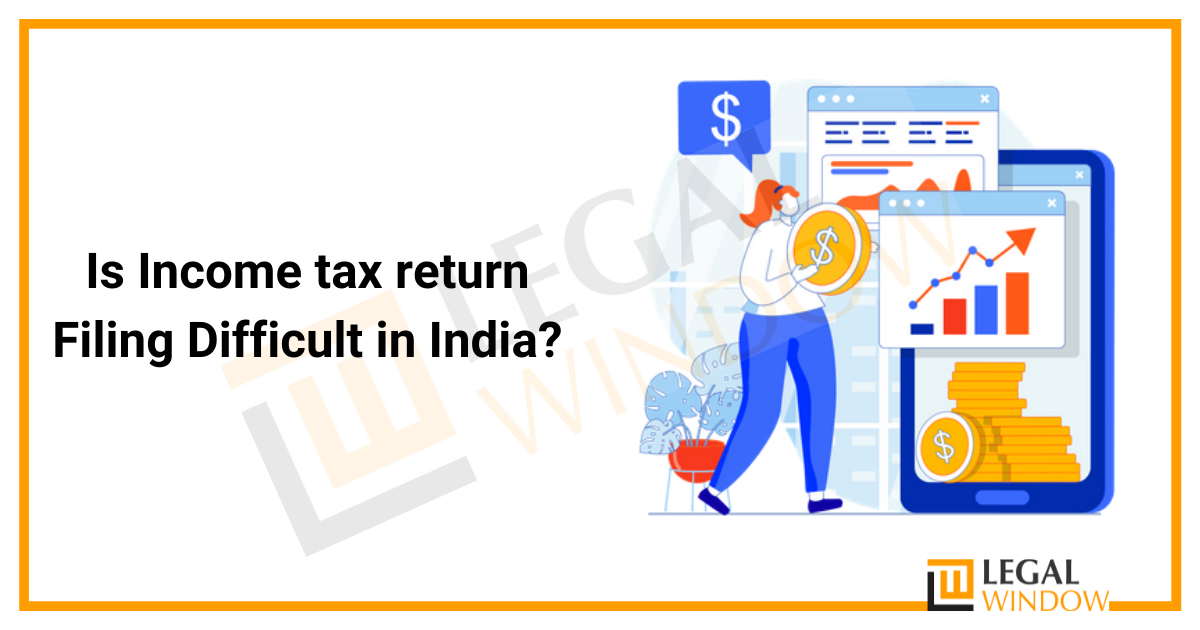 Is Income tax return Filing Difficult in India?
