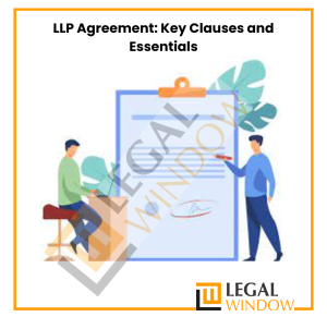 LLP Agreement: Key Clauses and Essentials
