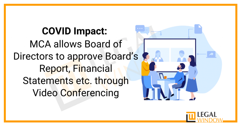 COVID Impact: MCA allows Board of Directors to approve Board’s Report, Financial Statements etc. through Video Conferencing COVID Impact: MCA allows Board of Directors to approve Board’s Report, Financial Statements etc. through Video Conferencing