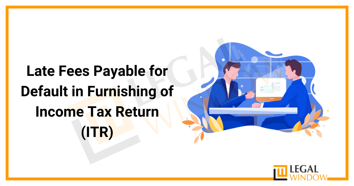 Penalty for Late Filing of Income Tax Return - Legal Window