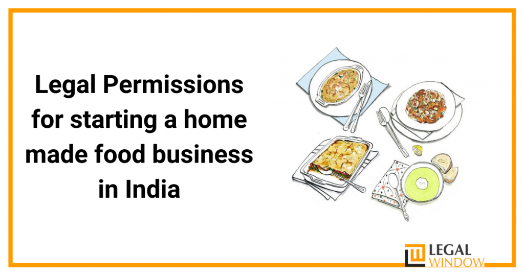 Legal Permissions for starting a home made food business in India 