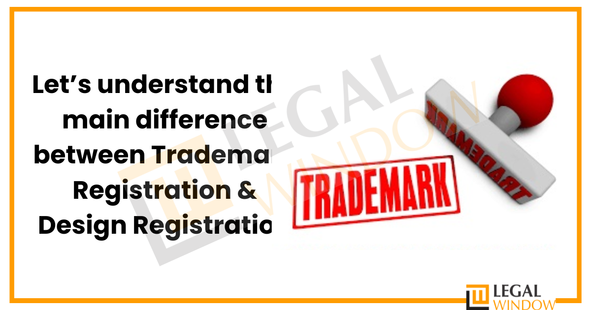 Let’s understand the main difference between Trademark Registration & Design Registration