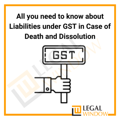 Liabilities Under GST In Case Of Death & Dissolution