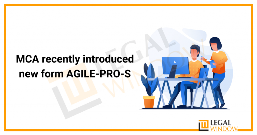 MCA recently introduced new form AGILE-PRO-S