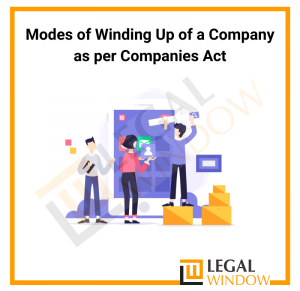 Modes of Winding Up of a Company as per Companies Act