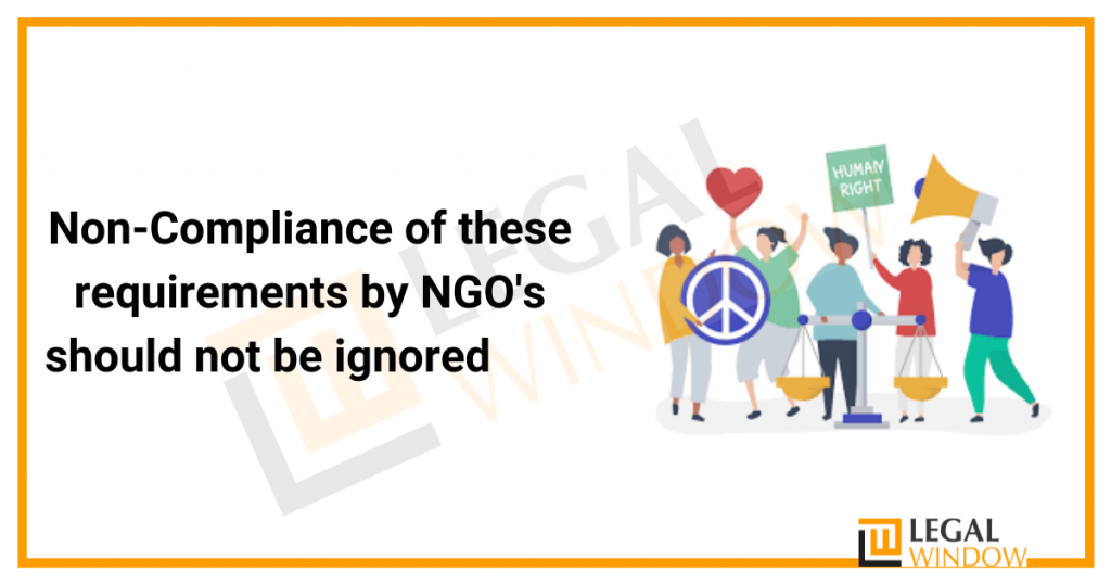 Non-Compliance of these requirements by NGO's should not be ignored Non-Compliance of these requirements by NGO's should not be ignored