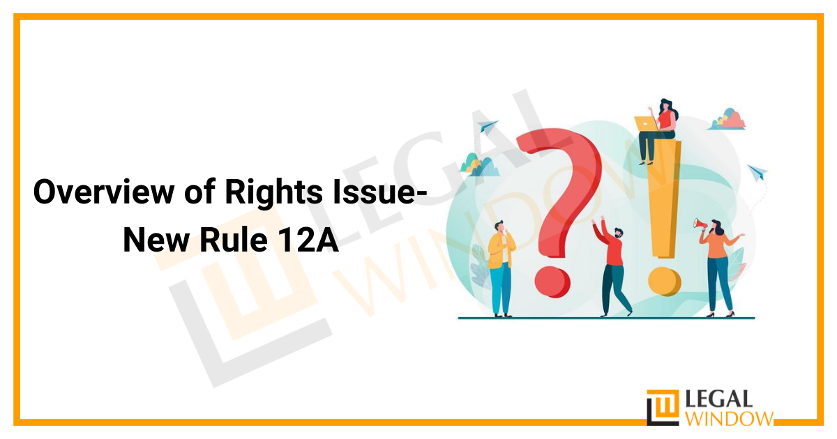 Overview of Rights Issue-New Rule 12A