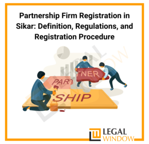 Partnership Firm Registration in Sikar: Definition, Regulations, and Registration Procedure