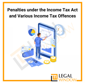 Penalties under the Income Tax Act and Various Income Tax Offences