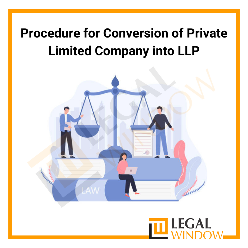 Procedure for Conversion of Private Limited Company into LLP