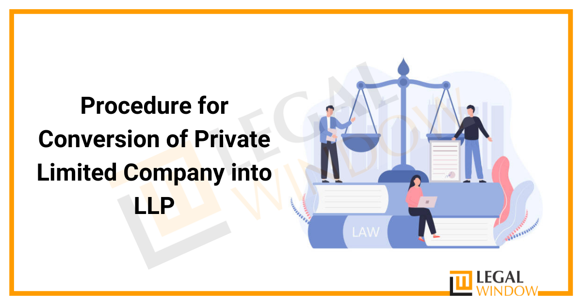 Procedure for Conversion of Private Limited Company into LLP