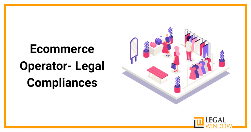 Ecommerce Operator- Legal Compliances Ecommerce Operator- Legal Compliances