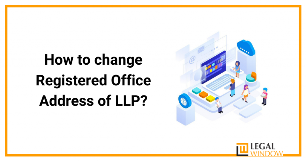 How to change Registered Office Address of LLP?