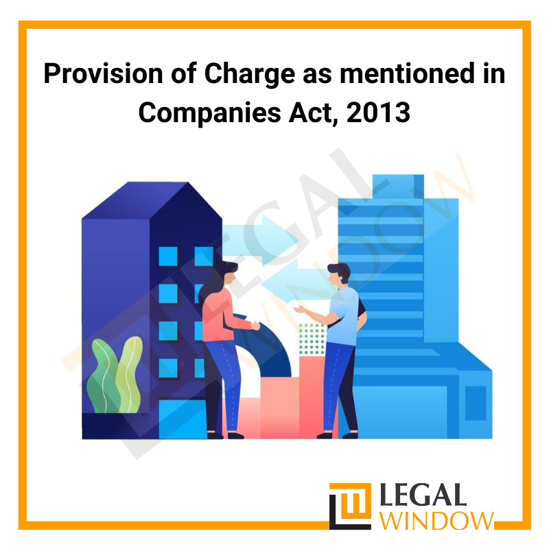 Provision of Charge as mentioned in Companies Act 2013