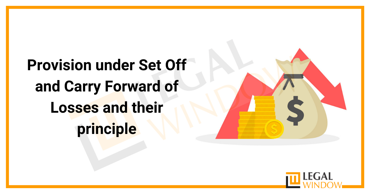 Provision under Set Off and Carry Forward of Losses and their principle