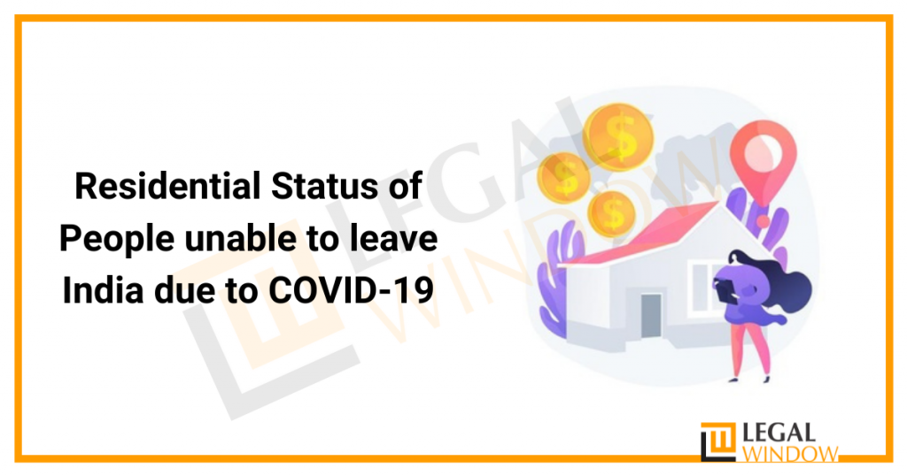 Residential Status of People unable to leave India due to COVID-19 Residential Status of People unable to leave India due to COVID-19