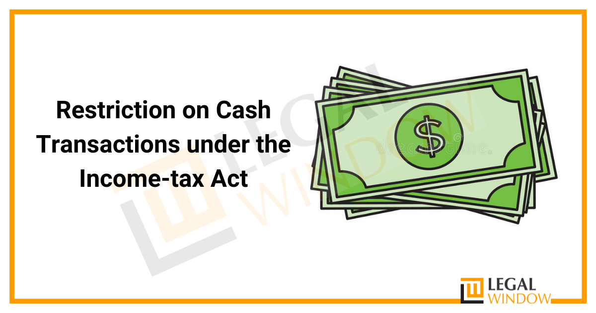Restriction on Cash Transactions under the Income-tax Act