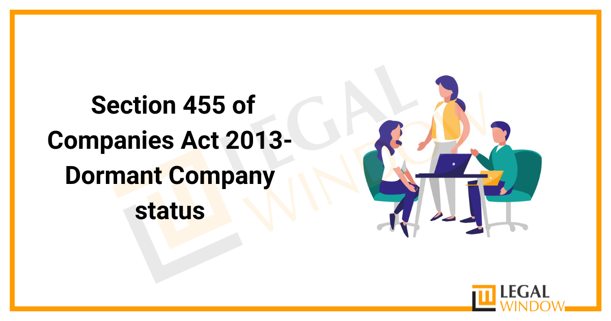 Section 455 of Companies Act 2013 Dormant Company status