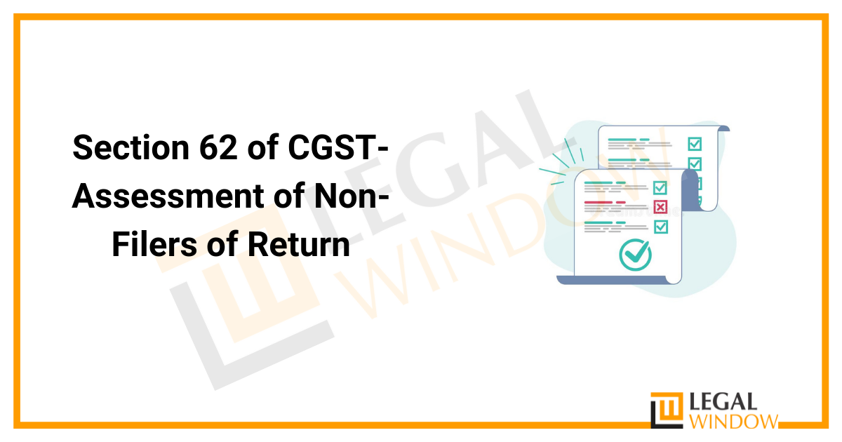 Assessment of NonFilers of Return Section 62 of CGST » Legal Window