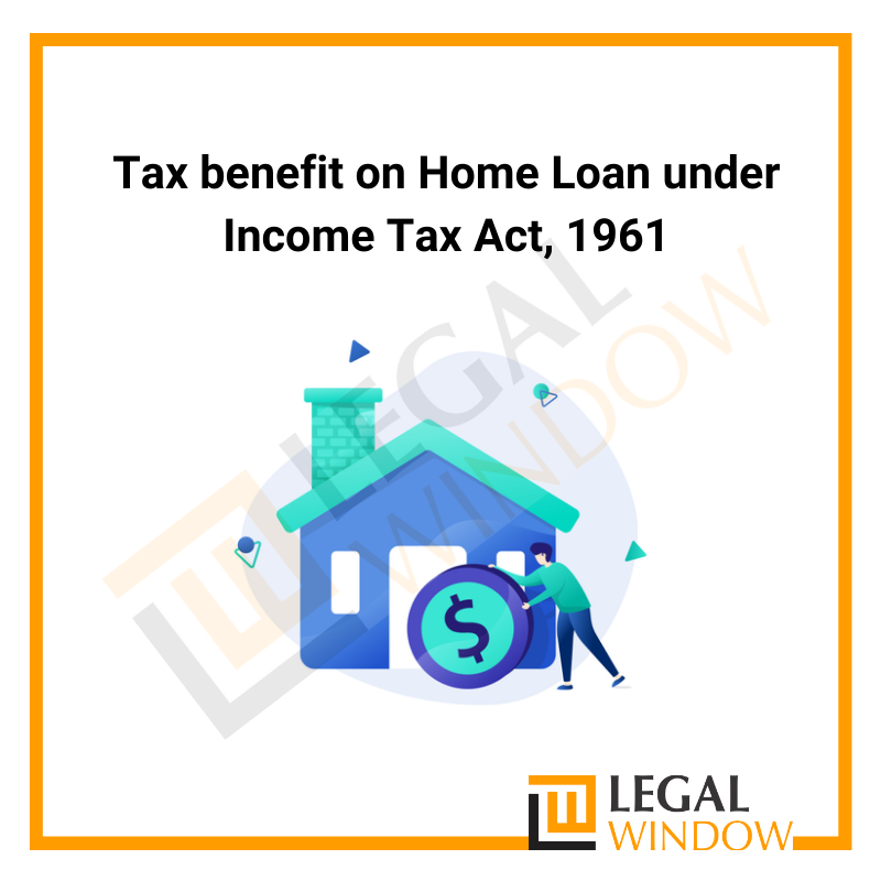 Tax benefit on Home Loan under Income Tax Act 1961